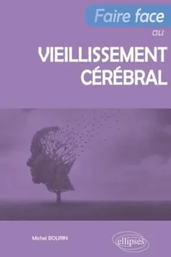 Faire face au vieillissement cérébral, Michel Bourin
