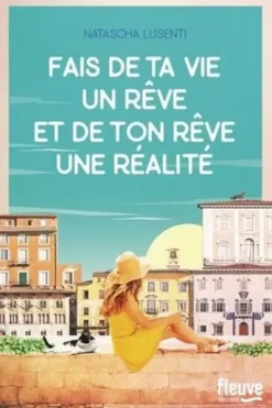 Fais de ta vie un rêve, et de ton rêve une réalité, Natascha Lusenti