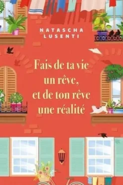 Fais de ta vie un rêve, et de ton rêve une réalité, Natascha Lusenti