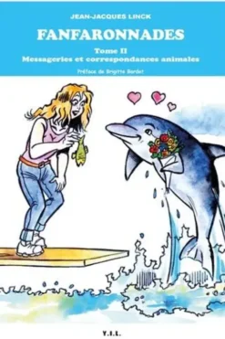 Fanfaronnades Tome 2 : Messageries et correspondances animales, Jean-Jacques Linck