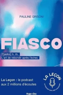 Fiasco. L'art de rebondir après l'échec, Pauline Grisoni