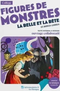 Figures de monstres. La Belle et la Bête et autres contes. Texte intégral et dossier pédagogique, Madame Le Prince De Beaumont