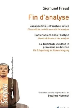 Fin d'analyse. L'analyse finie et l'analyse infinie ; Constructions dans l'analyse ; La division du Ich dans le processus de défense, Sigmund Freud