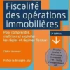 Fiscalité des opérations immobilières. Pour comprendre, maîtriser et exploiter les règles et régimes fiscaux, 2e édition, Cédric Vermuse