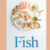 Fish. Cuisiner le poisson de Marseille à Tokyo, Sylvain Roucayrol