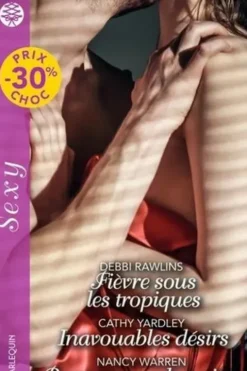 Fièvre sous les tropiques ; Inavouables désirs ; Pour une seule nuit..., Debbi Rawlins