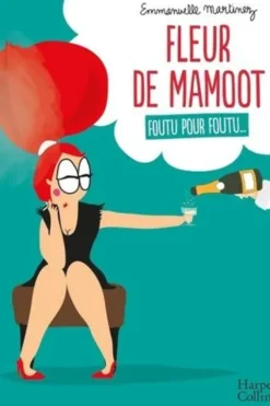 Fleur de Mamoot : Foutu pour foutu..., Emmanuelle Martinez