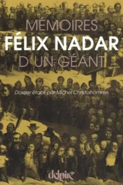 Félix Nadar, mémoires d'un géant, Michel Christolhomme