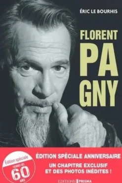 Florent Pagny. Portrait d'un éternel rebelle. Edition anniversaire, Eric Le Bourhis