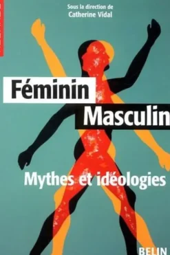 Féminin Masculin. Mythes et idéologies, Catherine Vidal