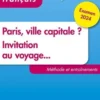 Français BTS Culture générale et expression. Paris, ville capitale ? Invitation au voyage... Méthode et entraînement, Edition 2024, Agnès Felten