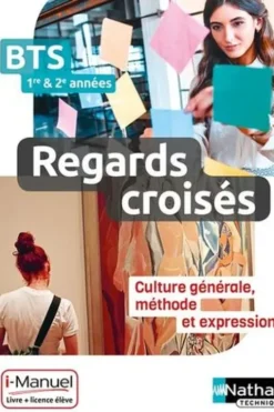 Français BTS 1re et 2e année Reagrds croisés. Culture générale, méthode et expression, Livre + licence élève en ligne, Nathan Technique