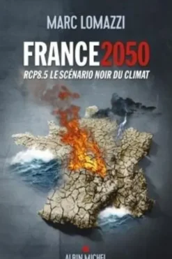 France 2050. RCP8.5 Le scénario noir du climat, Marc Lomazzi