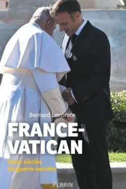 France-Vatican. Deux siècles de guerre secrète, Bernard Lecomte