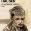 Gaspard Hauser ou la paresse du coeur, Jakob Wassermann