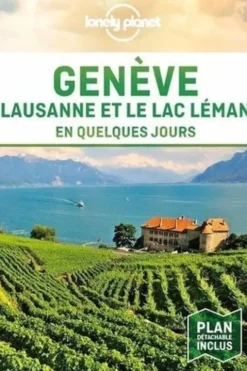 Genève. Lausanne et le Lac en quelques jours, avec 1 Plan détachable, Lonely Planet