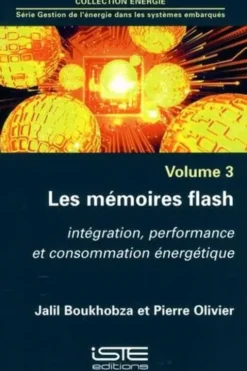 Gestion de l'énergie dans les systèmes embarqués. Volume 3, Les mémoires flash, Jalil Boukhobza