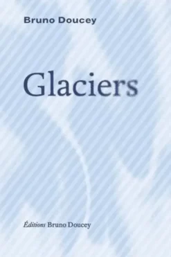 Glaciers, Bruno Doucey