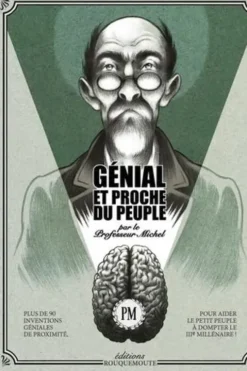 Génial et proche du peuple. Par le professeur Michel, Nicolas Poupon