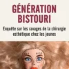 Génération bistouri. Enquête sur les ravages de la chirurgie esthétique chez les jeunes, Elsa Mari