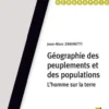 Géographie des peuplements et des populations. L'homme sur la terre, Jean-Marc Zaninetti