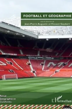 Géographie et Cultures N° 104, hiver 2017 : Football et géographie, Jean-Pierre Augustin
