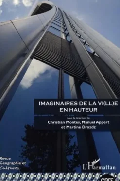 Géographie et Cultures N° 102 : Imaginaires de la v(ill)e en hauteur, Christian Montès