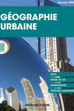 Géographie urbaine. Cours, études de cas, entraînements, méthodes commentées, Pascale Nédélec