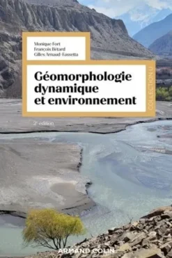 Géomorphologie dynamique et environnement. 2e édition, Monique Fort