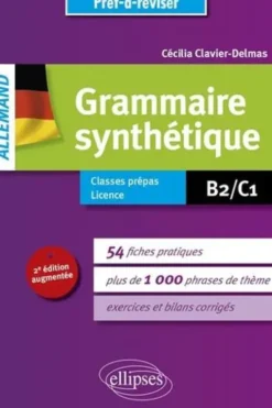Grammaire synthétique Allemand B2-C1. 2e édition revue et augmentée, Cécilia Clavier-Delmas