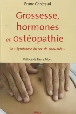 Grossesse, hormones et ostéopathie. Le "Syndrome du rez-de-chaussée", Bruno Conjeaud