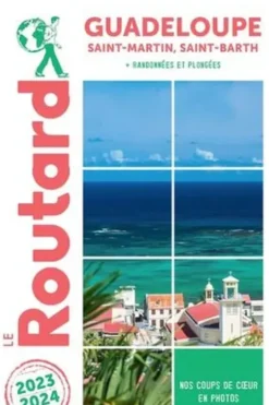 Guadeloupe. Saint-Martin, Saint-Barth, Edition 2023-2024, Le Routard