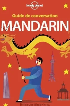 Guide de conversation mandarin. 4e édition, Anthony Garnaut