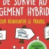 Guide de survie au management hybride. 14 outils pour réinventer le travail, Sacha Lopez