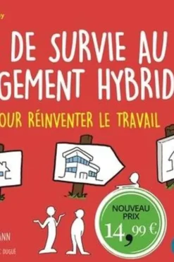 Guide de survie au management hybride. 14 outils pour réinventer le travail, Sacha Lopez