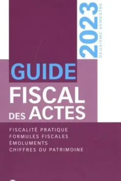 Guide fiscal des actes. Deuxième semestre 2023, Stéphanie Durteste