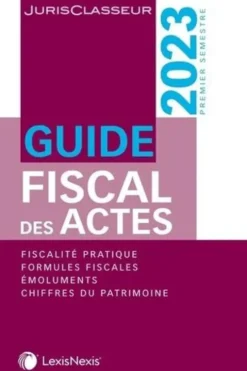 Guide fiscal des actes. Premier semestre 2023, Stéphanie Durteste