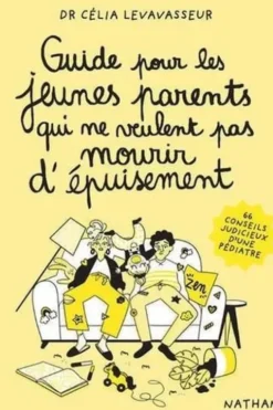 Guide pour les jeunes parents qui ne veulent pas mourir d'épuisement, Céclia Levavasseur