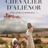 Guillaume le Maréchal Tome 1 : Le Chevalier d'Aliénor, Elizabeth Chadwick