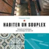 Habiter un souplex. Conseils et techniques pour aménager un sous-sol, Vincent Vidal