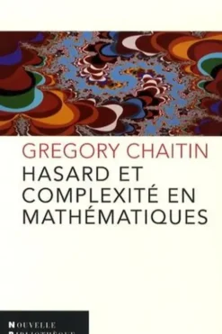 Hasard et complexité en mathématiques, Gregory-J Chaitin