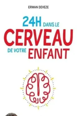 24h dans le cerveau de votre enfant, Erwan Devèze
