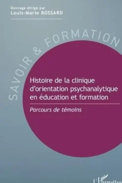 Histoire de la clinique d'orientation psychanalytique en éducation et formation. Parcours de témoins, Louis-Marie Bossard