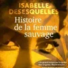 Histoire de la femme sauvage, Isabelle Desesquelles