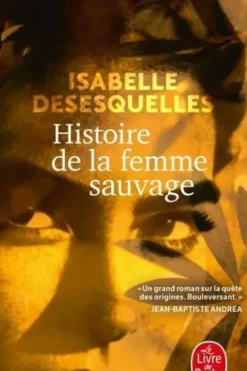 Histoire de la femme sauvage, Isabelle Desesquelles