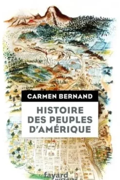 Histoire des peuples d'Amérique, Carmen Bernand