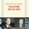 Histoire intime de la Ve République Tome 3 : Tragédie française, Franz-Olivier Giesbert