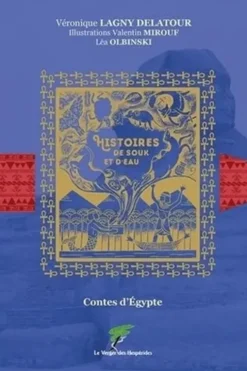 Histoires de souk et d'eau. Contes d'Egypte, Véronique Lagny-Delatour