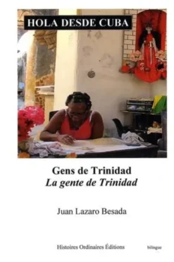Hola desde Cuba. Gens de Trinidad, Edition bilingue français-espagnol, Juan Lazaro Besada