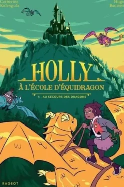 Holly à l'école d'équidragon Tome 4 : Au secours des dragons, Catherine Kalengula